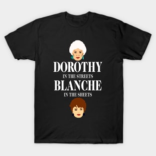 Dorothys In The Streets Blanches In The Sheets T-Shirt